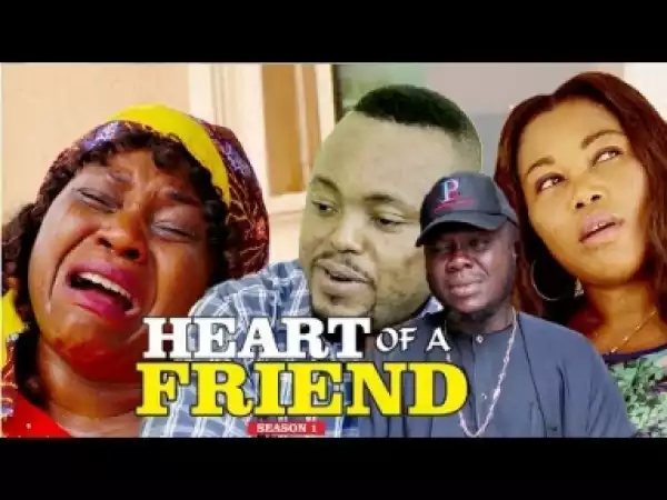 Video: Heart Of A Friend [Season 1] - Latest 2018 Nigerian Nollywoood Movies